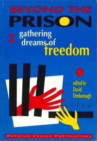 Beyond the Prison: Gathering dreams of freedom — David Denborough (ed)