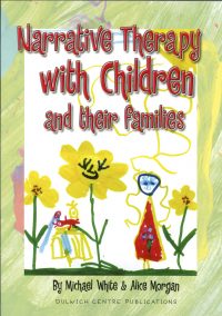 Narrative Therapy with Children and their Families — Michael White & Alice Morgan
