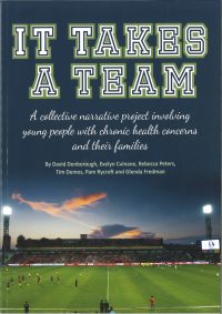 It Takes a Team: A collective narrative project involving young people with chronic health concerns and their families — David Denborough, Evelyn Culnana, Rebecca Peters, Tim Demos, Pam Rycroft and Glenda Fredman