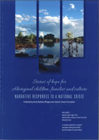 Stories of hope for Aboriginal children, families and culture: Narrative responses to a national crisis — Compiled by Aunty Barbara Wingard and Dulwich Centre Foundation