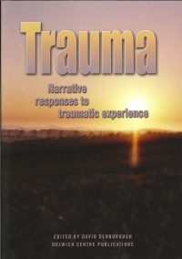 Trauma: Narrative responses to traumatic experience — David Denborough (ed)