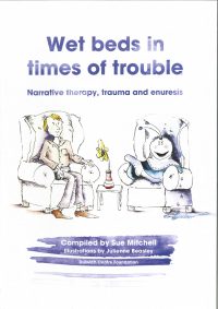 Wet beds in times of trouble: Narrative therapy, trauma and enuresis — Dulwich Centre Foundation, Sue Mitchell